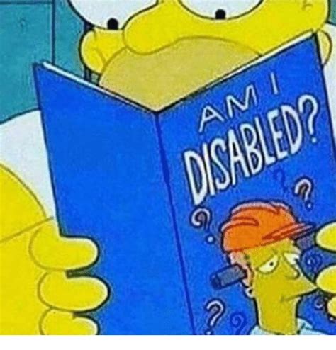 25+ Best Memes About Am I Disabled | Am I Disabled Memes
