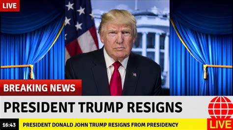 Breaking News  President Trump Resigns Presidency.   YouTube