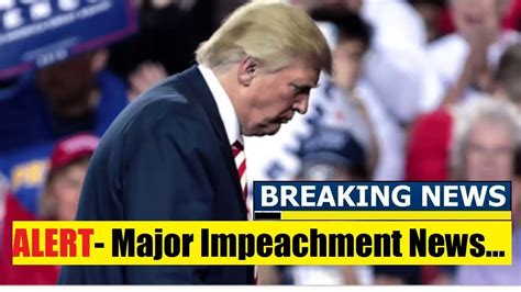 Breaking News Today , Major Impea*chment News, President ...