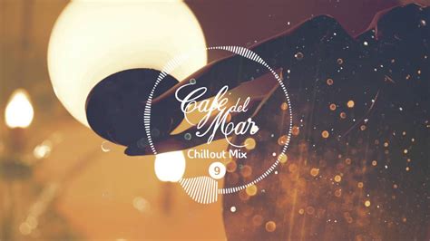 Café del Mar Chillout Mix 9  2016    YouTube