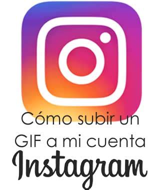 Cómo subir un GIF a mi cuenta de Instagram   Recursos ...