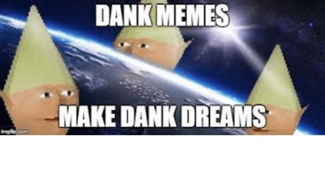 DANK MEMES MAKE DANK DREAMS | Dank Meme on SIZZLE
