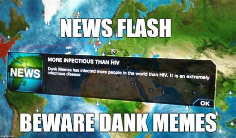 dank memes more infectious than hiv   Imgflip