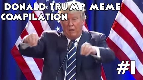 Donald Trump   Meme Compilation   YouTube