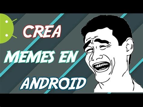 [Full Download] Como Hacer Memes Desde Tu Android Meme ...