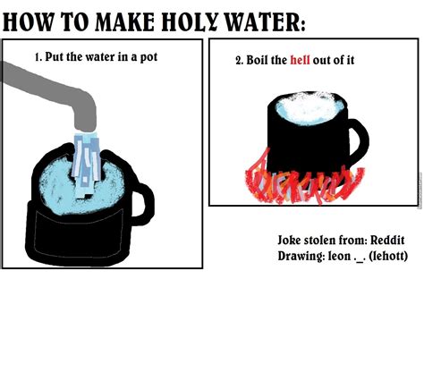 How To Make Holy Water by leonthesadface   Meme Center