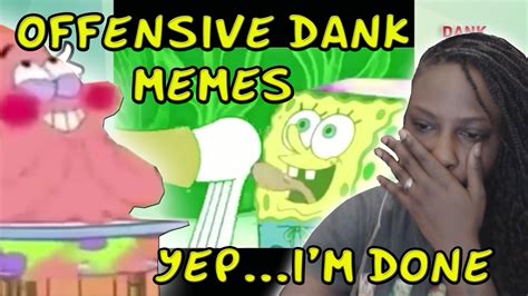 I M DONE | Offensive Dank memes   YouTube