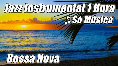 JAZZ INSTRUMENTAL Musica Suave Bossa Nova Piano Playlist ...