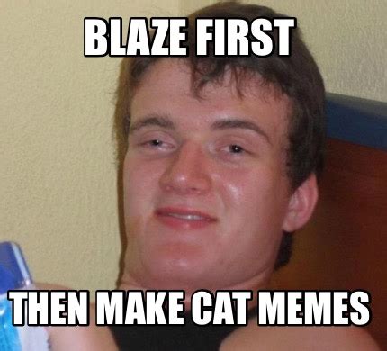 Meme Creator   Blaze first Then make cat memes Meme ...
