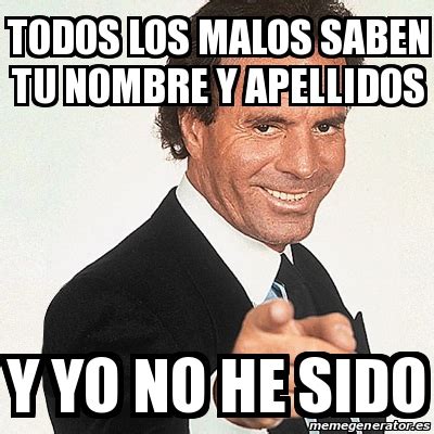 Meme Julio Iglesias   Todos los malos saben tu nombre y ...