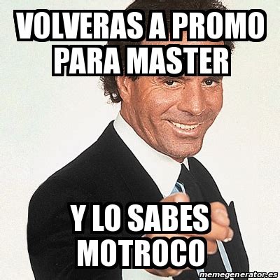 Meme Julio Iglesias   volveras a promo para master y lo ...