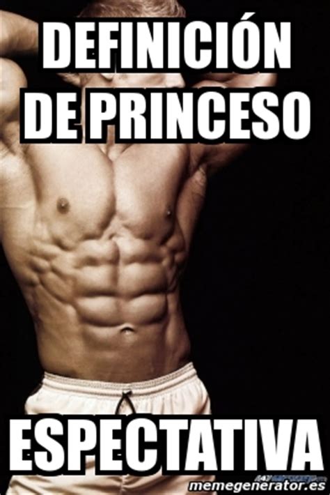 Meme Personalizado   definición de princeso espectativa ...