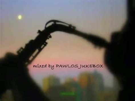 SAX CHILLOUT LOUNGER mixed by PAWLOS JUKEBOX   YouTube