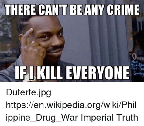 THERE CANT BE ANY CRIME IFIKILLEVERYONE Dutertejpg ...