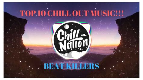 TOP 10 BEST CHILL OUT MUSIC[CHILL OUT#1]   YouTube
