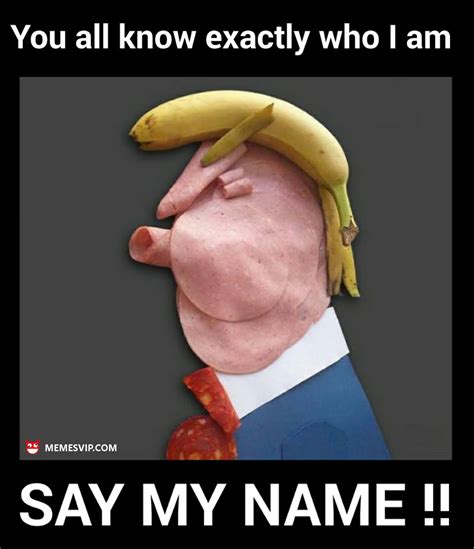 Trump say my name meme   english memes   memes en español