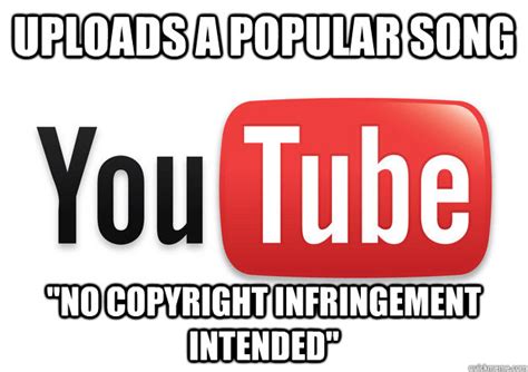 uploads a popular song  no copyright infringement intended ...