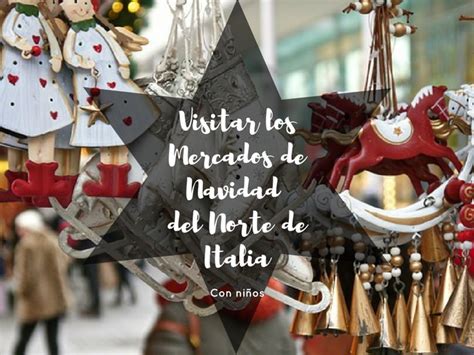 Visitar los Mercados de Navidad en el Norte de Italia con ...