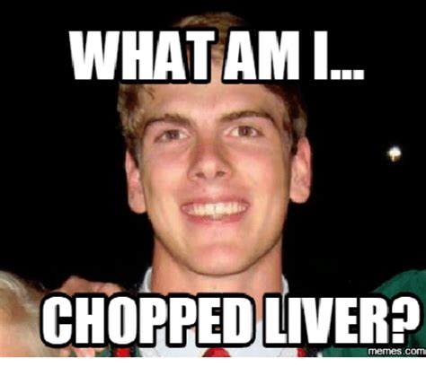 what am i chopped liver meme