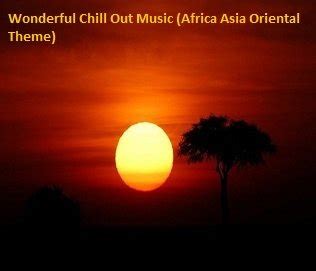 Wonderfull Chill Out Music   Africa, Asia & Oriental Theme ...